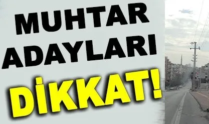 Muhtar ve Muhtar adaylarını üzecek karar!