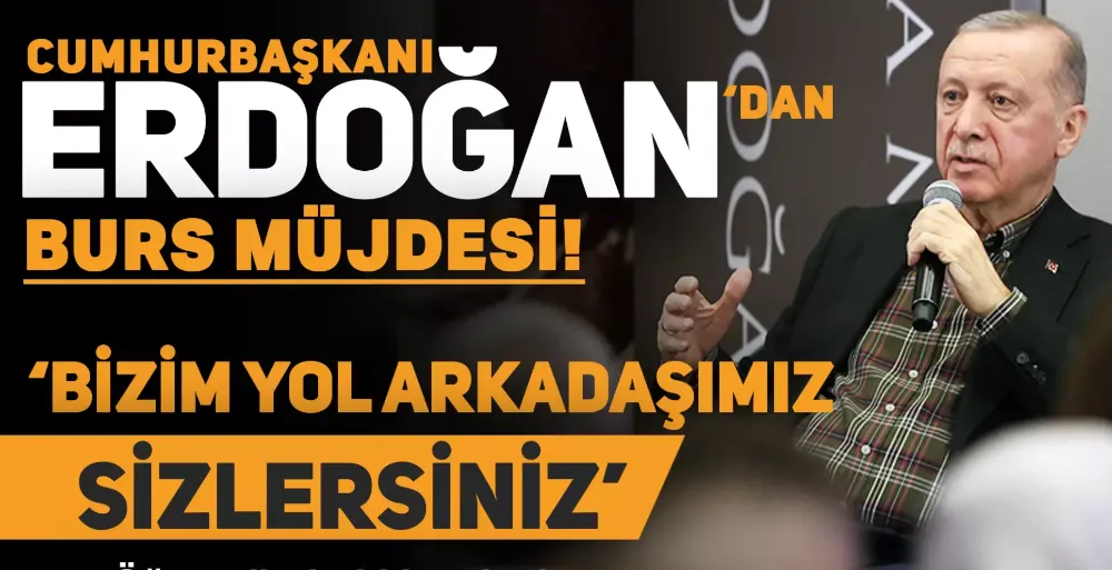 Başkan Erdoğan müjdeyi verdi! burs miktarı belli oldu.