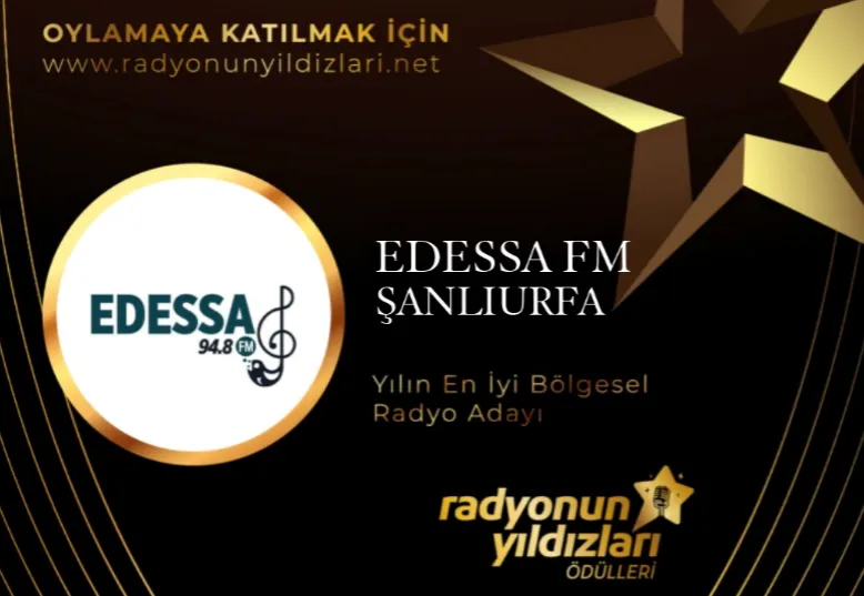 TÜRKİYE’NİN DOĞU BÖLGESİNDEN KATILAN TEK RADYOSU EDESSA FM OLDU