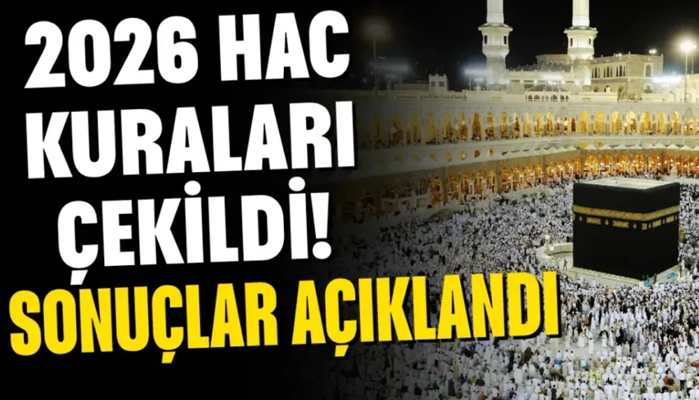 2026 hac kuraları çekildi! Sonuçları ne zaman açıklanacak?