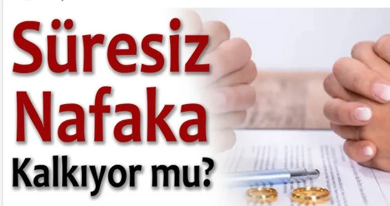 Süresiz nafaka kalkıyor mu?