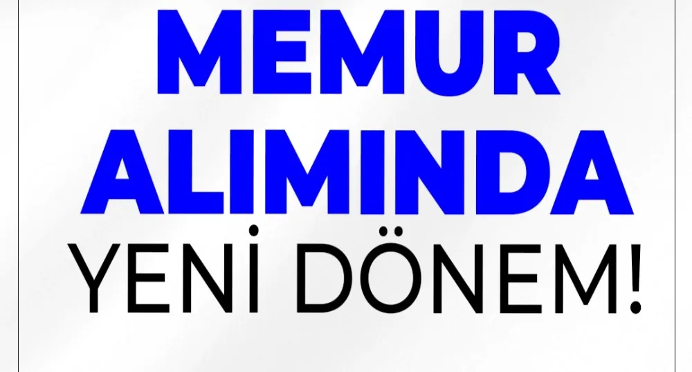 Memur alımında yeni dönem
