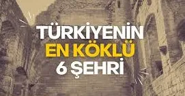 Türkiye’nin en köklü 6 şehri arasında Şanlurfada var