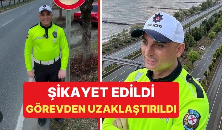 Sosyal medyada videolar paylaşan trafik polisi görevden uzaklaştırıldı