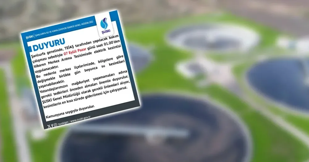 Şanlıurfa’da 7 Eylül Pazar günü sular kesilecek