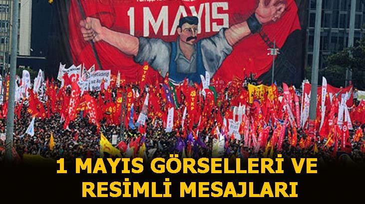 1 Mayıs İşçi Bayramı görselleri! 1 Mayıs resimli mesajları-sözleri...