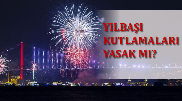 Yılbaşı yasağı kaç gün, sokağa çıkma kısıtlaması nasıl olacak? Yılbaşı kutlamaları yasak mı?